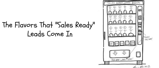 The Flavor Of Sales Ready Leads (cartoon courtesy of Kenny Madden)