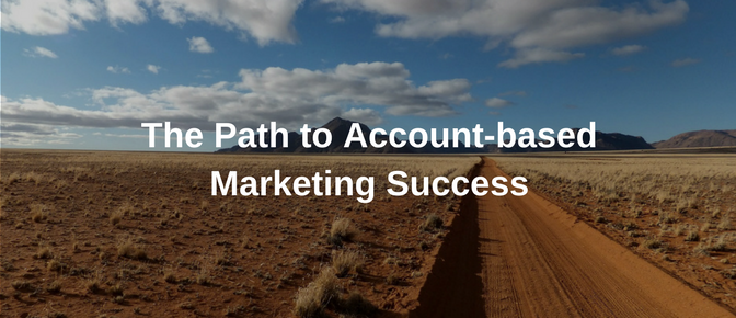 The Path to Account-Based Marketing Success