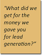 What did we get for the money we gave you for lead generation?