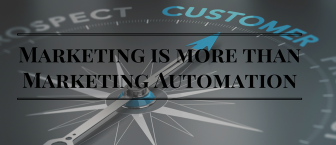 Marketing isn't just Marketing Automation