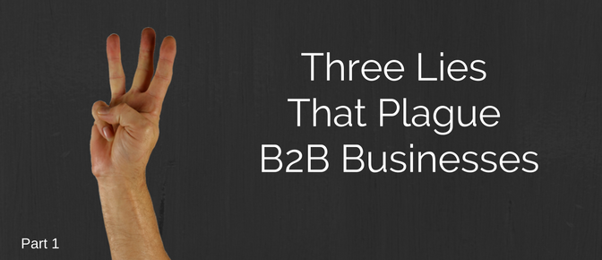 Don't let your B2B Sales of B2B Marketing suffer from these lies!